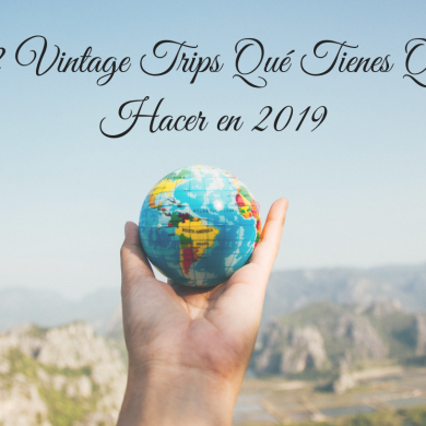 12 Vintage Trips Qué Tienes Que Hacer en 2019