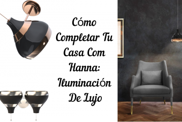 Cómo Completar Tu Casa Com Hanna_ Iluminación De Lujo