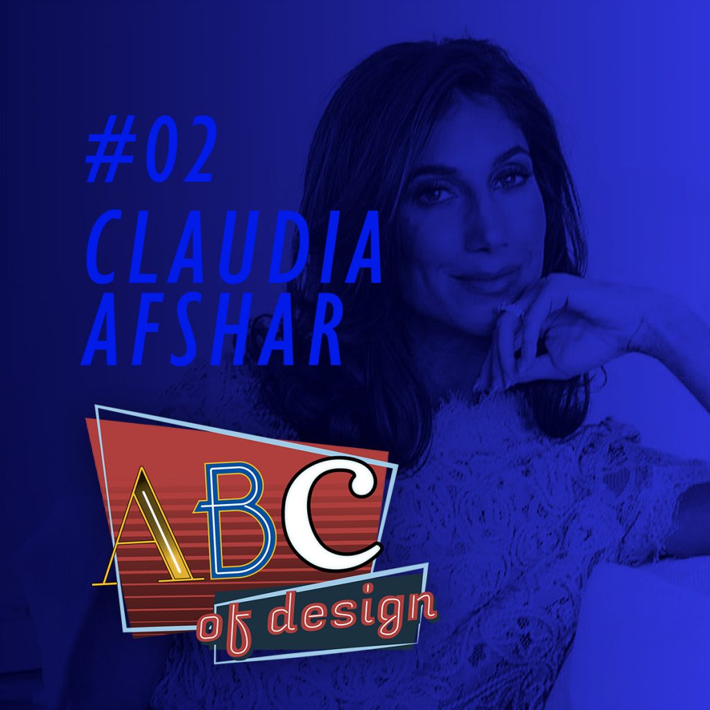 The Second Episode of Your Favorite Design Podcast is Already Available! Discover All The Details About Claudia Afshar's ABCs!